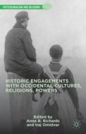 Historic Engagements with Occidental Cultures, Religions, Powers di A. Richards edito da Palgrave Macmillan