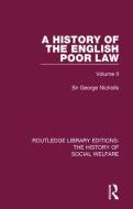 A History of the English Poor Law di Sir George Nicholls edito da Taylor & Francis Ltd
