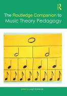 The Routledge Companion To Music Theory Pedagogy edito da Taylor & Francis Ltd