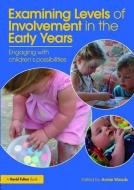 Examining Levels of Involvement in the Early Years di Annie Woods edito da Routledge