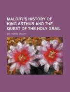 Malory's History Of King Arthur And The di Thomas Malory, Sir Thomas Malory edito da Rarebooksclub.com