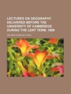 Lectures On Geography Delivered Before T di Richard Strachey edito da Rarebooksclub.com