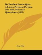 de Fontibus Earum Quae Ad Artes Pertinent Partium Nat. Hist. Plinianae Quaestiones (1887) di Hugo Voigt edito da Kessinger Publishing
