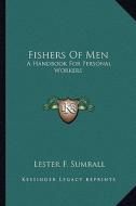 Fishers of Men: A Handbook for Personal Workers di Lester F. Sumrall edito da Kessinger Publishing