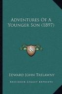 Adventures of a Younger Son (1897) di Edward John Trelawny edito da Kessinger Publishing
