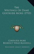 The Writings of Dame Gertrude More (1910) di Gertrude More edito da Kessinger Publishing