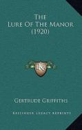 The Lure of the Manor (1920) di Gertrude Griffiths edito da Kessinger Publishing