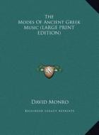 The Modes of Ancient Greek Music di David Monro edito da Kessinger Publishing