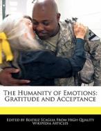 The Humanity of Emotions: Gratitude and Acceptance di Beatriz Scaglia edito da PERSPICACIOUS PR