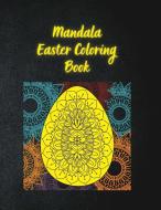Mandala Easter Coloring Book: Easter Egg Coloring Book for Teens & Adults For Fun and Relaxation di Scamp Sunshine edito da ATF PR