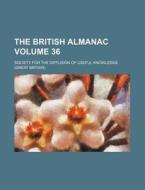 The British Almanac Volume 36 di Society For the Knowledge edito da Rarebooksclub.com