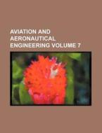 Aviation and Aeronautical Engineering Volume 7 di Books Group edito da Rarebooksclub.com