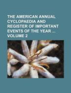 The American Annual Cyclopaedia and Register of Important Events of the Year Volume 2 di Books Group edito da Rarebooksclub.com