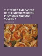 The Tribes and Castes of the North-Western Provinces and Oudh Volume 4 di William Crooke edito da Rarebooksclub.com