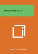 Mambo Made Easy di Dance Guild Inc edito da Literary Licensing, LLC