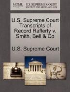 U.s. Supreme Court Transcripts Of Record Rafferty V. Smith, Bell & Co edito da Gale, U.s. Supreme Court Records