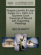 Niagara Laundry & Linen Supply Co V. Kahn U.s. Supreme Court Transcript Of Record With Supporting Pleadings di Geo B Marty edito da Gale, U.s. Supreme Court Records