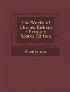 The Works of Charles Dickens di Anonymous edito da Nabu Press