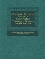 Contentio Veritatis: Essays in Constructive Theology di William Ralph Inge, Hastings Rashdall, Herbert Louis Wild edito da Nabu Press