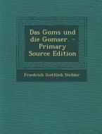 Das Goms Und Die Gomser. - Primary Source Edition di Friedrich Gottlieb Stebler edito da Nabu Press