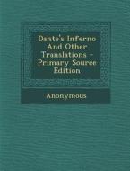Dante's Inferno and Other Translations - Primary Source Edition di Anonymous edito da Nabu Press