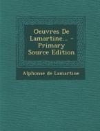 Oeuvres de Lamartine... - Primary Source Edition di Alphonse De Lamartine edito da Nabu Press