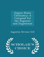 Engine-room Chemistry di Augustus Herman Gill edito da Scholar's Choice