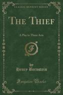 The Thief di Senior Lecturer in Agriculture and Rural Development Institute for Development Policy and Management Henry Bernstein edito da Forgotten Books