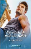 Nurse's Risk with the Rebel di Karin Baine edito da HARLEQUIN SALES CORP