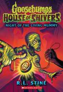 Night of the Living Mummy (House of Shivers #3) di R L Stine edito da SCHOLASTIC