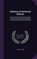 Outlines Of Universal History di Joseph J Reed edito da Palala Press