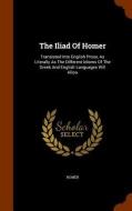 The Iliad Of Homer edito da Arkose Press
