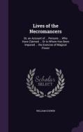 Lives Of The Necromancers di William Godwin edito da Palala Press