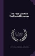 The Food Question Health And Economy edito da Palala Press