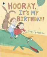 Hooray, It\'s My Birthday! di Tor Freeman edito da Walker Books Ltd