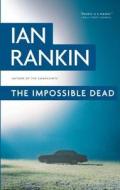 The Impossible Dead di Ian Rankin edito da Thorndike Press