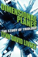 Dimensional Planes di Lynn David Livsey edito da AuthorHouse