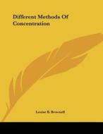 Different Methods of Concentration di Louise B. Brownell edito da Kessinger Publishing