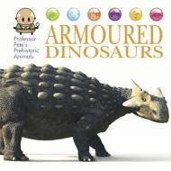 Professor Pete's Prehistoric Animals: Armoured Dinosaurs di David West edito da Hachette Children's Group