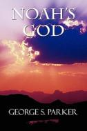 Noah\'s God di George S Parker edito da America Star Books
