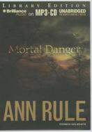 Mortal Danger: And Other True Cases di Ann Rule edito da Brilliance Audio