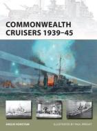 Commonwealth Cruisers 1939-45 di Angus Konstam edito da Bloomsbury Publishing PLC