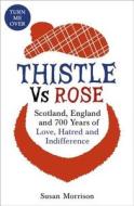 Thistle Versus Rose di Susan Morrison, Albert Jack edito da Hodder & Stoughton