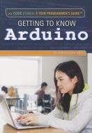 Getting to Know Arduino di Heather Moore Niver edito da Rosen Classroom