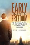 Early Financial Freedom di Steven Pergolizzi edito da Lulu Publishing Services