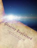 Gravity Explained di Martin O. Cook, David D. Miller edito da Createspace
