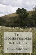 The Homesteaders: Reflections di MR Julian Ashbourn edito da Createspace