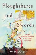 Ploughshares And Swords di Jayita Sarkar edito da Cornell University Press