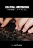 Importance of Freelancing: Drawbacks of Freelancing di Louise Green edito da Createspace