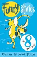 Funny Stories For 8 Year Olds di Helen Paiba edito da Pan Macmillan